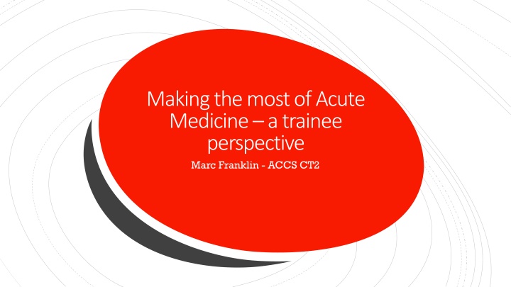 Maximizing Acute Medicine Training Opportunities