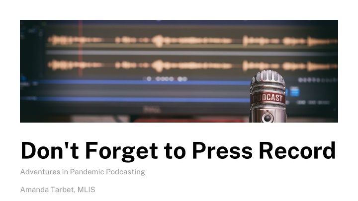 Don't Forget to Press Record