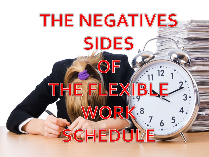 The Negatives of Flexible Work Schedules