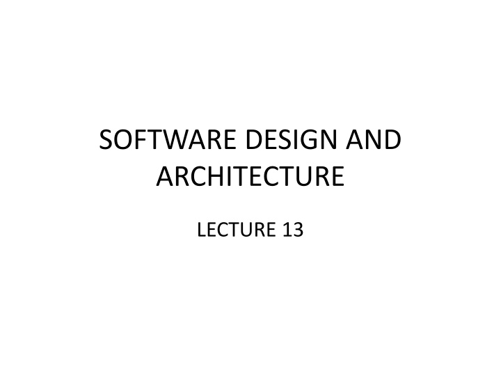 Software Design and Architecture Lecture 13