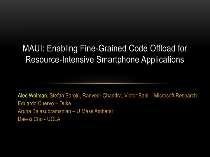 MAUI: Enabling Fine-Grained Code Offload for  Resource-Intensive Smartphone Applications