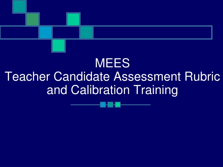 MEES Teacher Candidate Assessment Rubric  and Calibration Training