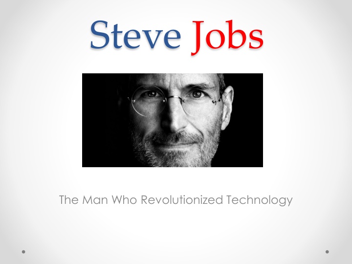 Steve Jobs: The Man Who Revolutionized Technology