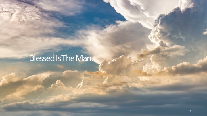 Blessed Is The Man…