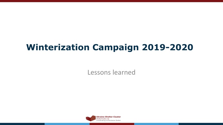 Lessons Learned from Winterization Campaign 2019-2020 in Ukraine