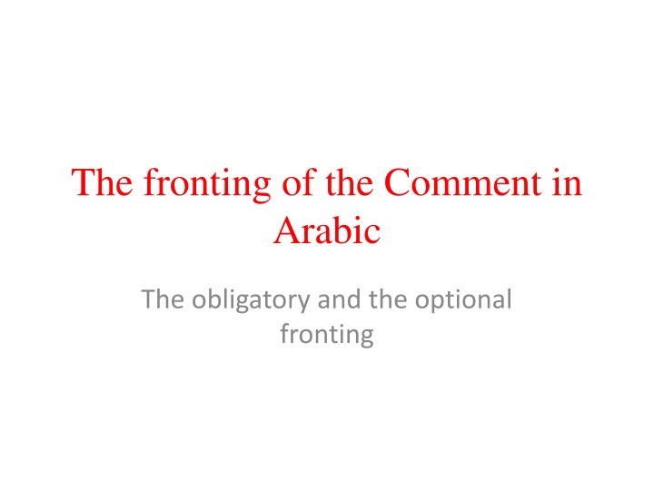 Obligatory and Optional Fronting in Arabic Comment