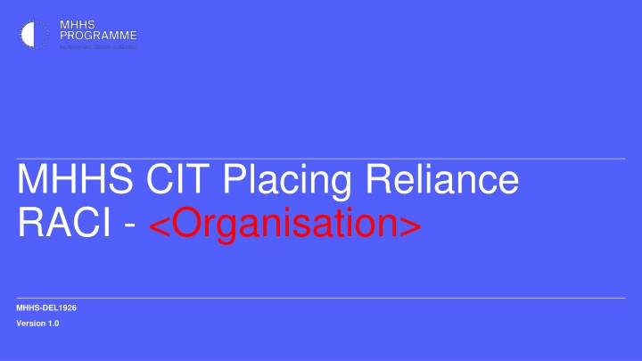 Placing Reliance RACI for MHHS Organization