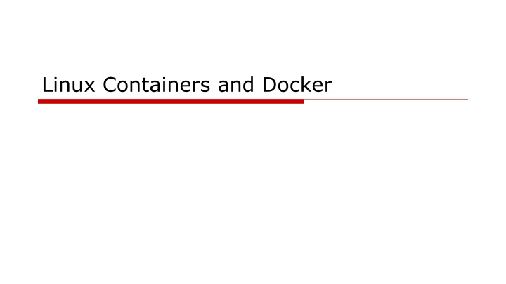 Linux Containers and Docker