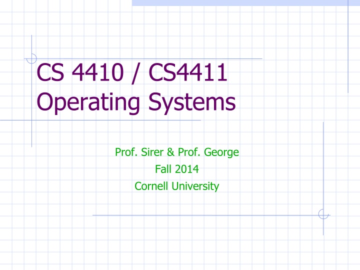 CS 4410 / CS4411 Operating Systems