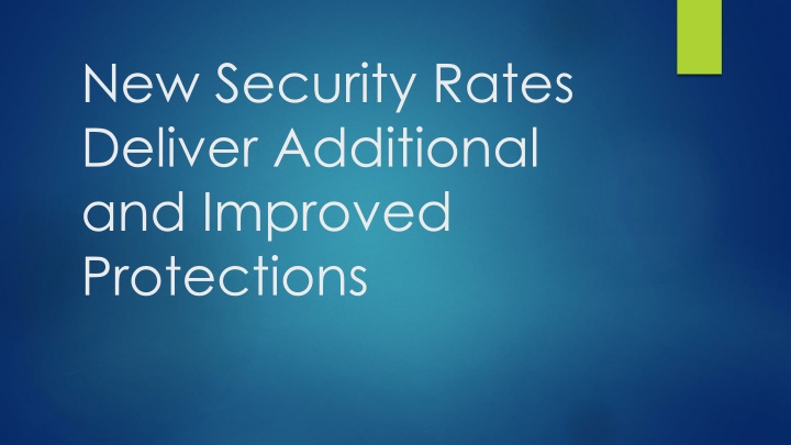 New Security Rates Deliver Additional Protections