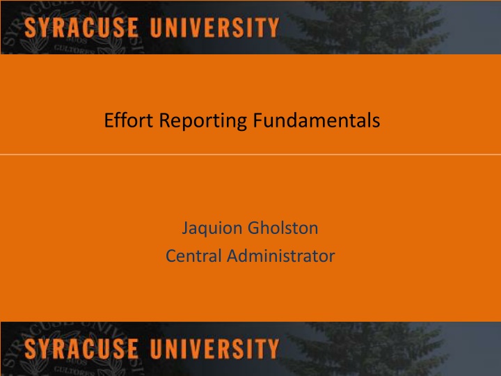 Effort Reporting Fundamentals - Jaquion Gholston Central Administrator