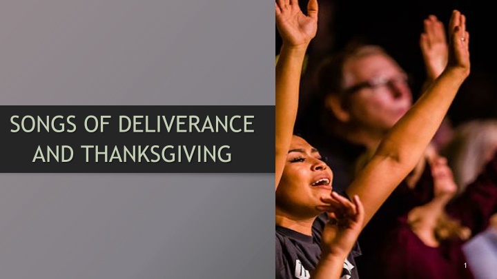 SONGS OF DELIVERANCE  AND THANKSGIVING
