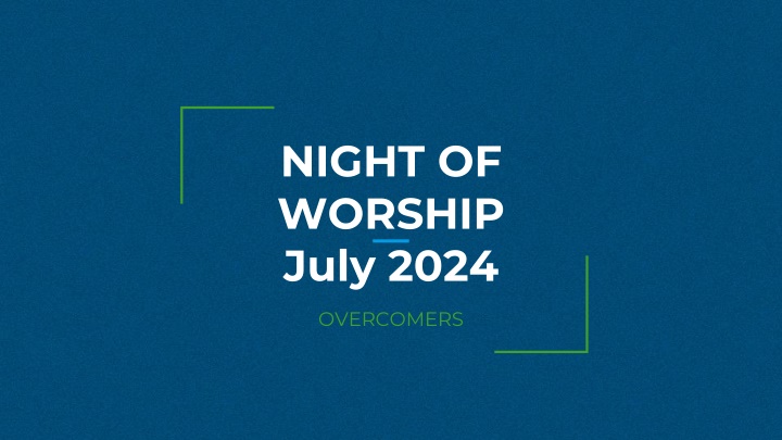 Night of Worship - Overcomers July 2024