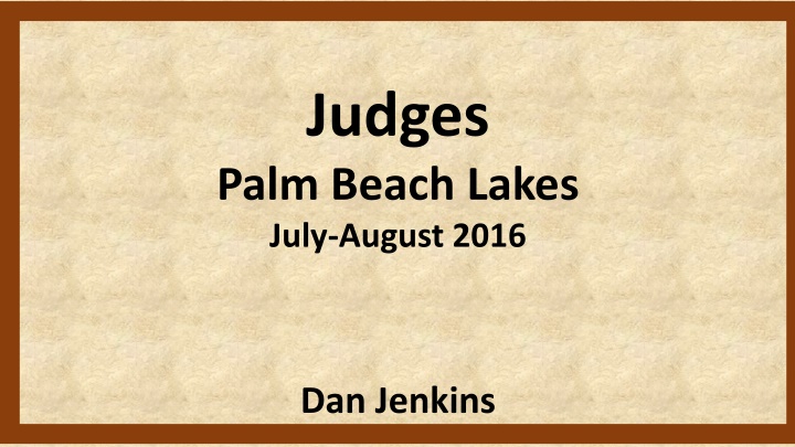 Judges of Palm Beach Lakes July-August 2016: Ibzan, Elon, Abdon & Jephthah