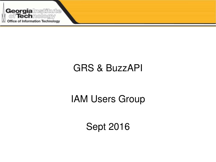 GRS & BuzzAPI IAM Users Group Overview