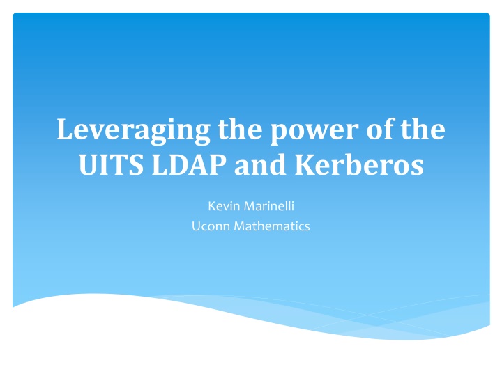 Leveraging the Power of UITS LDAP and Kerberos