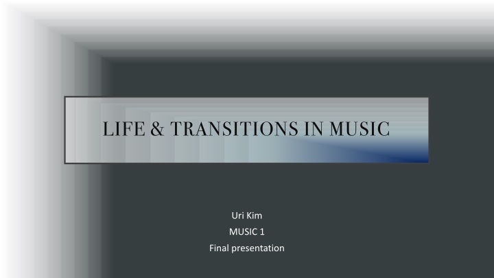 LIFE & TRANSITIONS IN MUSIC