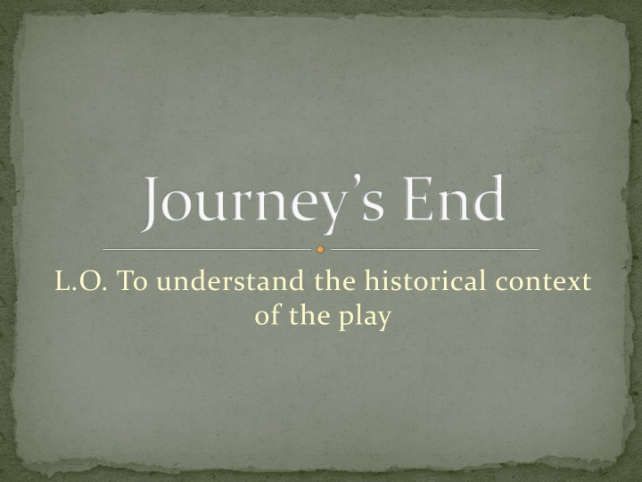 Historical Context of Journeys End in WW1 Trench Warfare