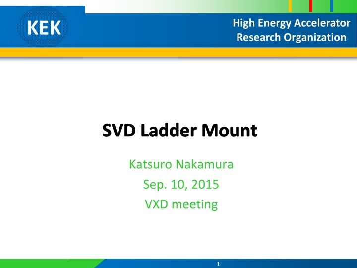High Energy Accelerator Research Organization KEK SVD Ladder Mount Katsuro Nakamura Sep 10 2015 VXD Meeting