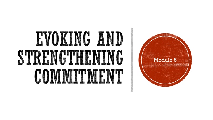 Strengthening Commitment and Change Talk