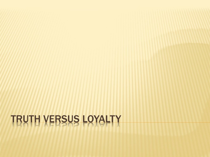 Ethical Dilemmas: Truth vs Loyalty