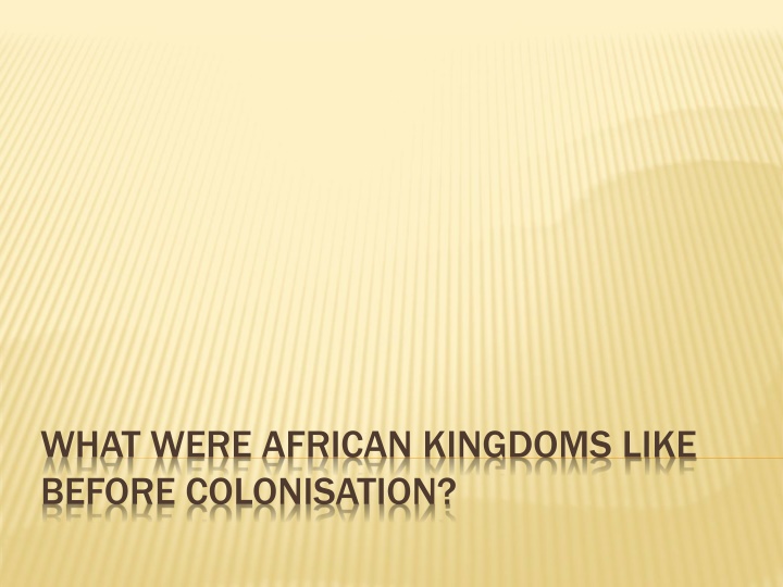 WHAT WERE AFRICAN KINGDOMS LIKE  BEFORE COLONISATION?