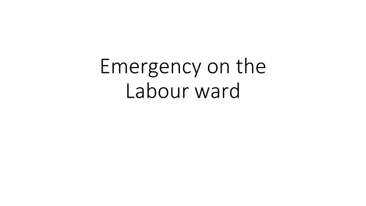 Emergency on the Labour ward