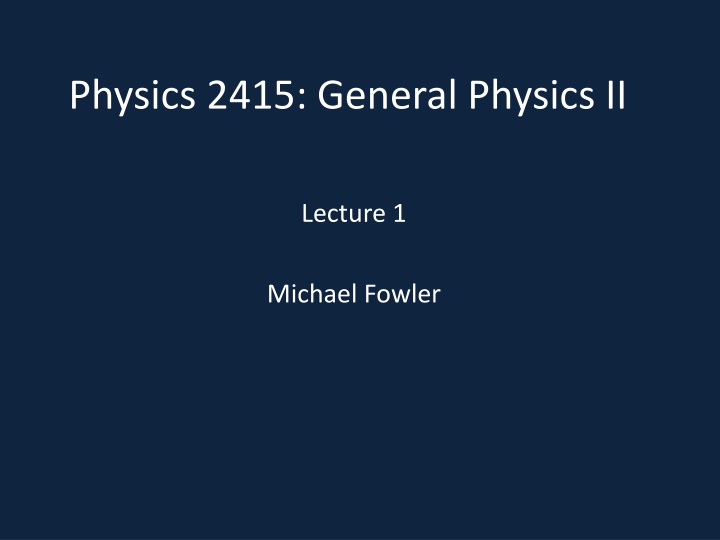 Physics 2415: General Physics II