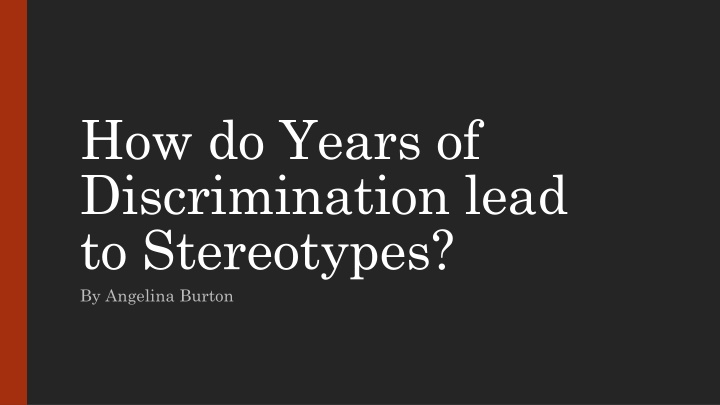 Years of Discrimination and Stereotypes: The Impact Unveiled