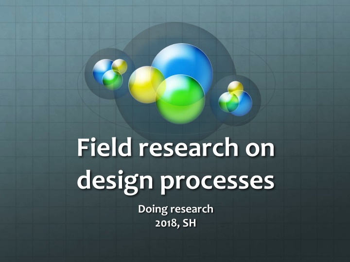 Field Research on design processes