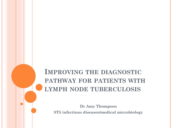 IMPROVING THE DIAGNOSTIC PATHWAY FOR PATIENTS WITH LYMPH NODE TUBERCULOSIS