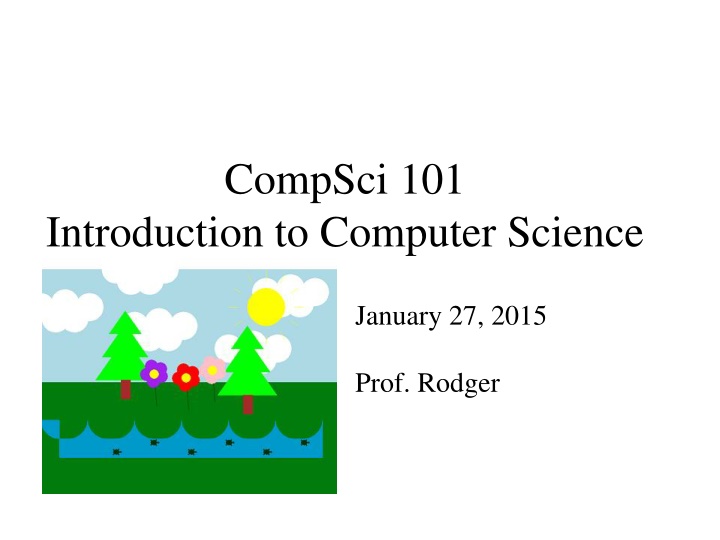 Introduction to Computer Science with Prof. Rodger