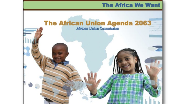 The Africa We Want: Agenda 2063 & AU Vision