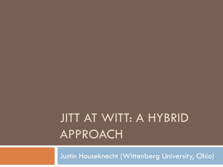 JITT AT WITT: A HYBRID APPROACH