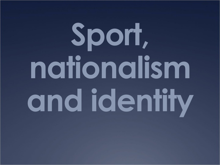 Sport, Nationalism, and Identity - An Overview of Cultural Identity