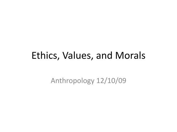 Ethics, Values, and Morals