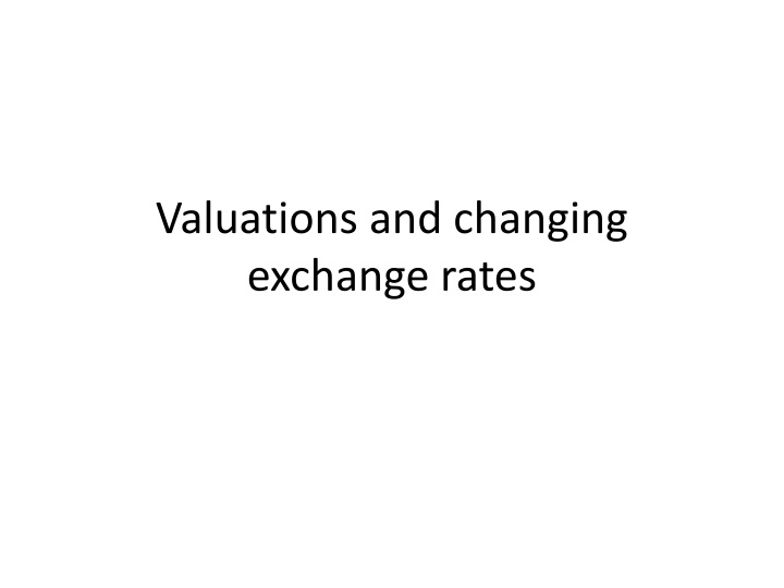 Valuations and Changing Exchange Rates Study