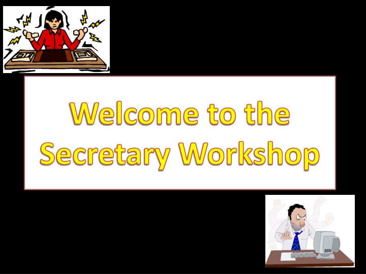 Welcome to the Secretary Workshop
