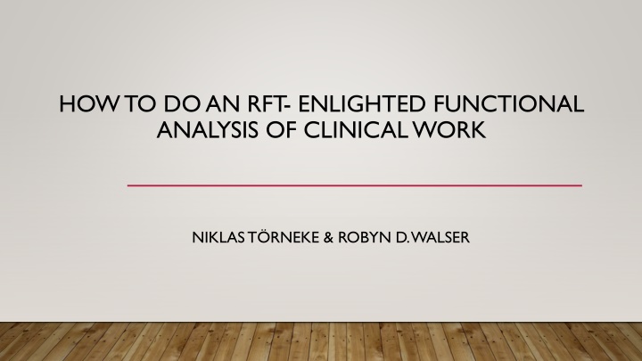 HOWTO DO AN RFT- ENLIGHTED FUNCTIONAL ANALYSIS OF CLINICAL WORK