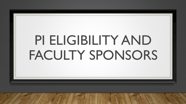 PI Eligibility and Faculty Sponsors Overview
