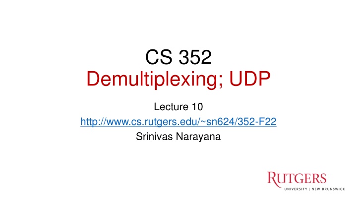 CS 352 Demultiplexing; UDP