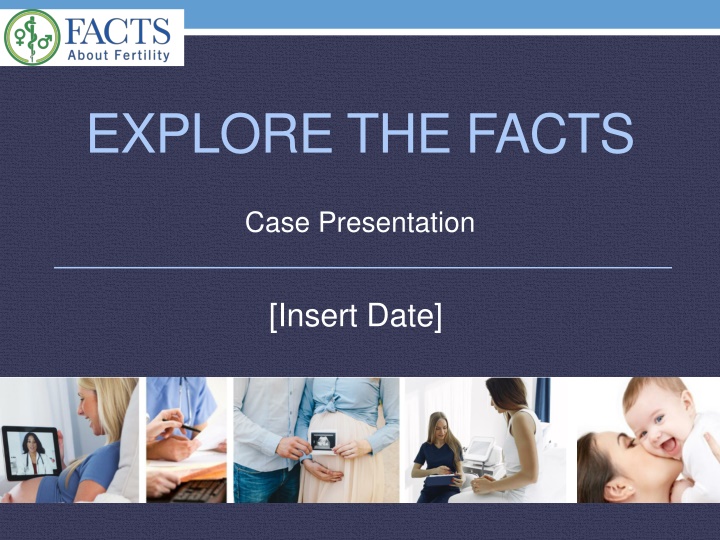 EXPLORE THE FACTS