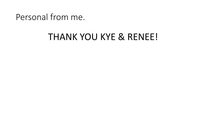 THANK YOU KYE & RENEE!