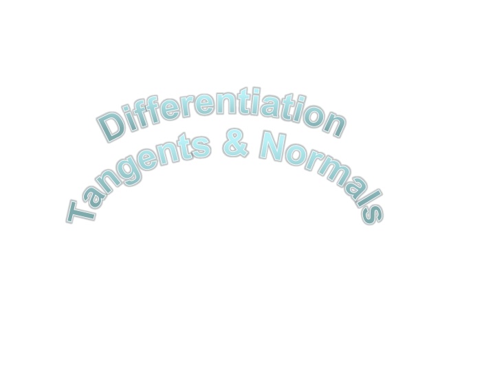 Differentiation - Tangents & Normals Practice