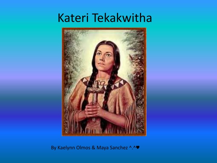 Life Events of Blessed Kateri Tekakwitha - Inspiring Journey of Faith and Devotion