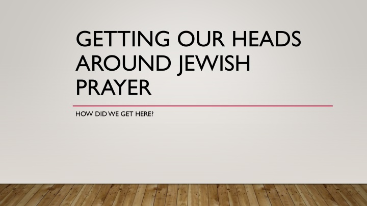 Unraveling Jewish Prayer: Tradition and Modernity