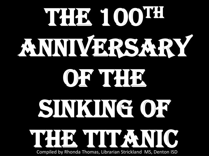 The 100th Anniversary of the Sinking of the Titanic