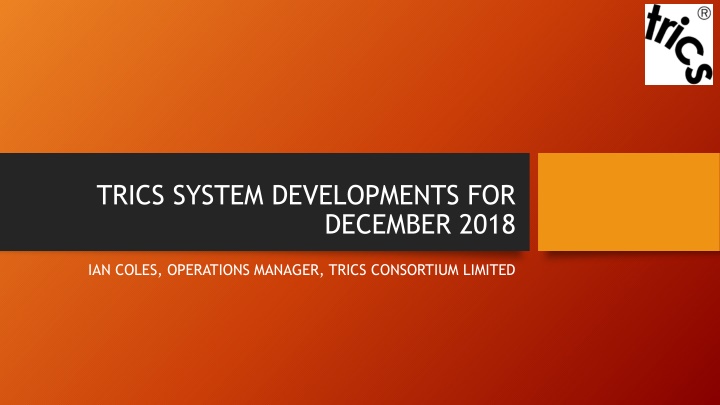 TRICS System Developments for December 2018
