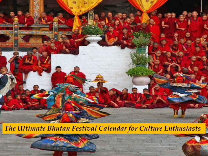 The Ultimate Bhutan Festival Calendar for Culture Enthusiasts