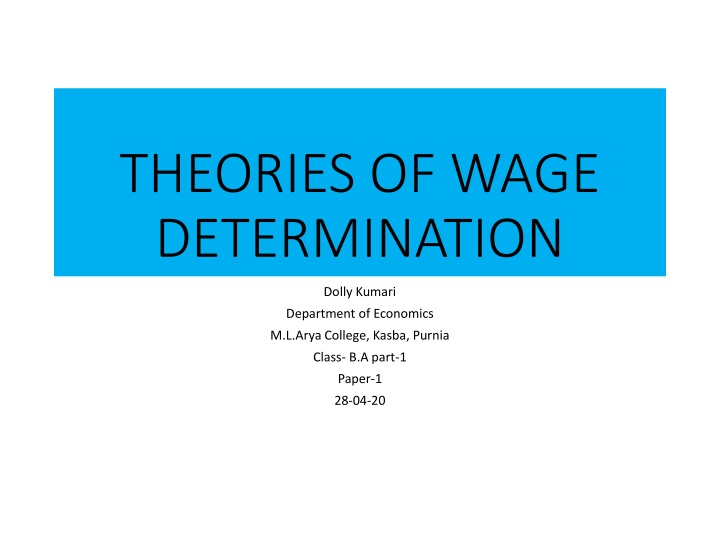 Theories of Wage Determination by Dolly Kumari - M.L. Arya College